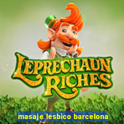 masaje lesbico barcelona